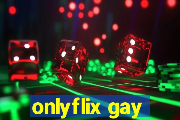 onlyflix gay